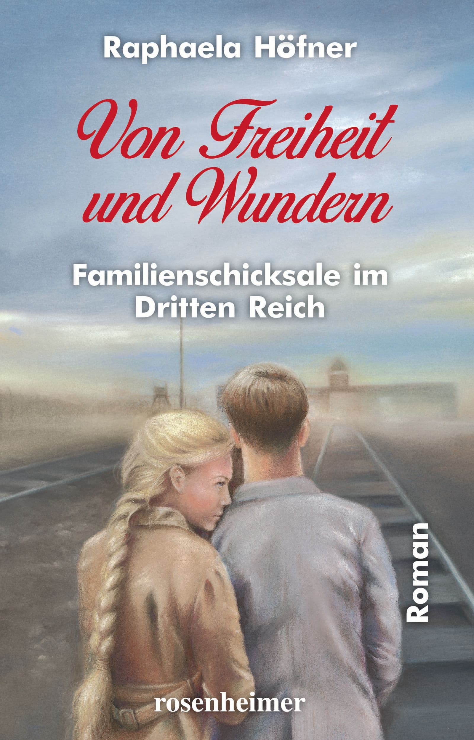 Buchcover „Von Freiheit und Wundern“ — grauer Himmel über dem Tor von Auschwitz